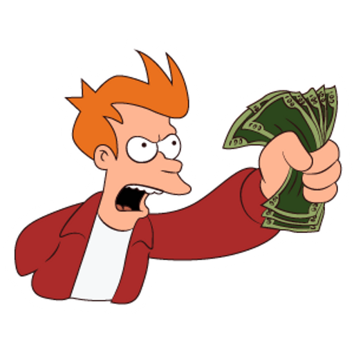 Fry from Futurama, the "Shut up and take my money" scene