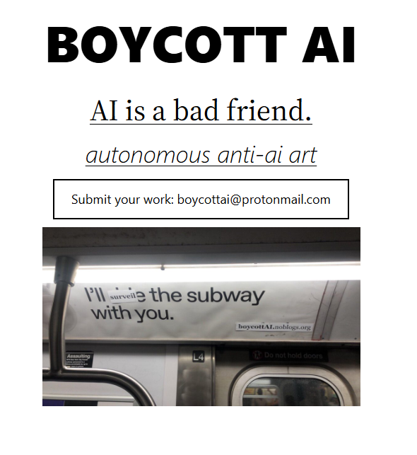A screenshot of the Boycott AI homepage at Noblogs. It permits submission of boycott AI subversive streetart protests. The slogans read:
BOYCOTT AI
AI is a bad friend
autonomous anti-ai art
Submit your work: boycottai@protonmail.com