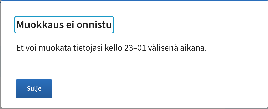 viesti DVV:n sähköisessä asioinnissa:

Muokkaus ei onnistu
Et voi muokata tietojasi kello 23-01 välisenä aikana.